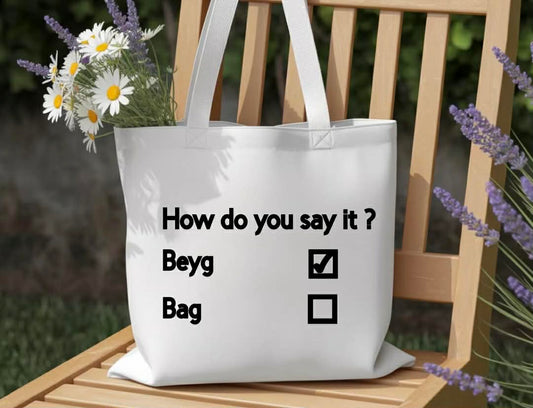 How Do You Say It Bag (Beyg)?